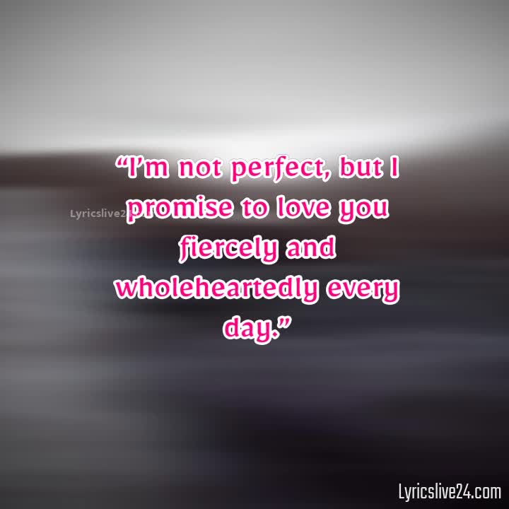 I MAY NOT BE PERFECT BUT I LOVE YOU QUOTES –