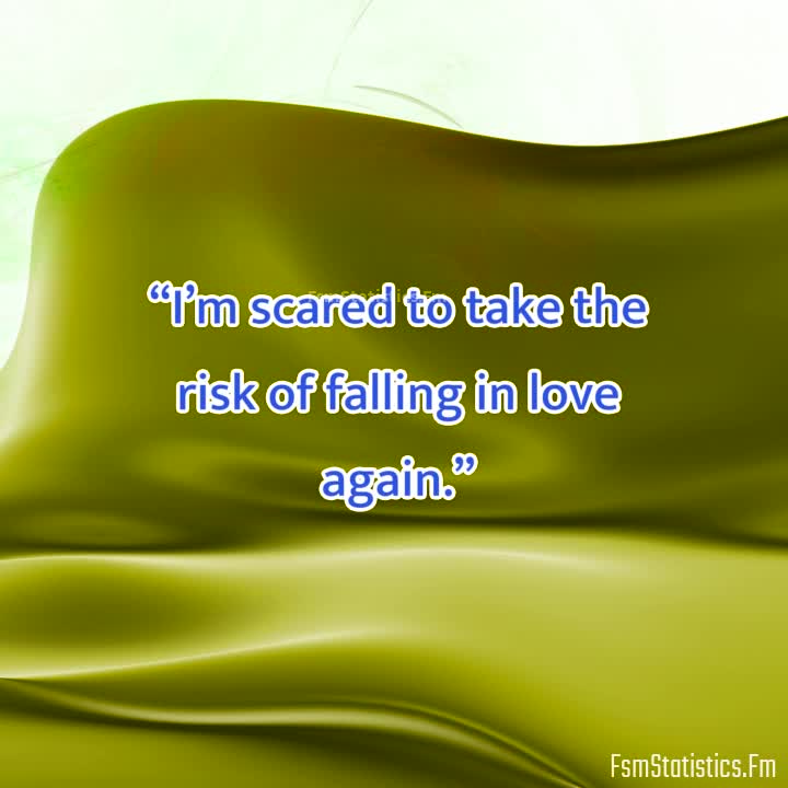 HURT SCARED TO LOVE AGAIN QUOTES –