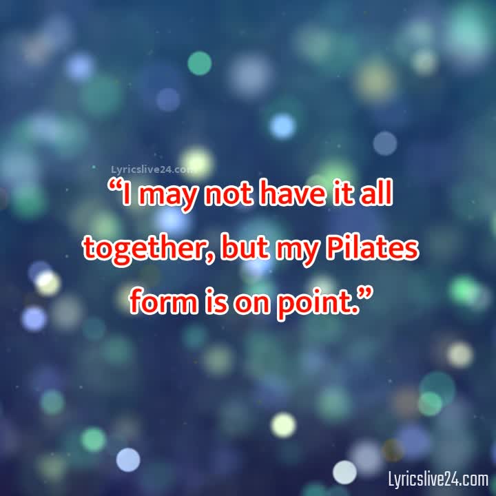 PILATES QUOTES FUNNY –